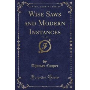 Wise Saws and Modern Instances, Vol. 2 of 2 (Classic Reprint)