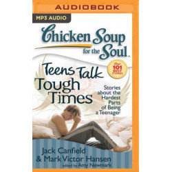 Chicken Soup for the Soul Teens Talk Tough Times