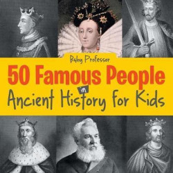 50 Famous People in Ancient History for Kids