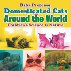 Domesticated Cats from Around the World Children's Science & Nature