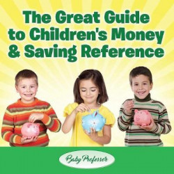 The Great Guide to Children's Money & Saving Reference