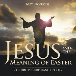Jesus and the Meaning of Easter Children's Christianity Books