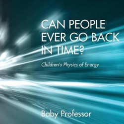 Can People Ever Go Back in Time? Children's Physics of Energy