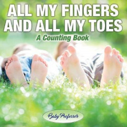 All My Fingers and All My Toes a Counting Book