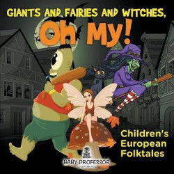 Giants and Fairies and Witches, Oh My! Children's European Folktales