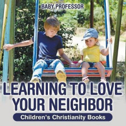 Learning to Love Your Neighbor Children's Christianity Books
