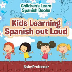 Kids Learning Spanish Out Loud Children's Learn Spanish Books