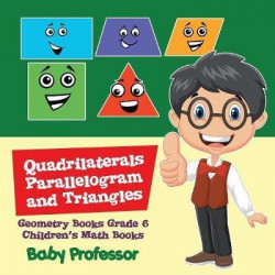 Quadrilaterals, Parallelogram and Triangles - Geometry Books Grade 6 Children's Math Books
