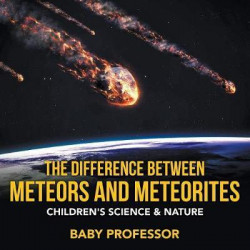 The Difference Between Meteors and Meteorites Children's Science & Nature