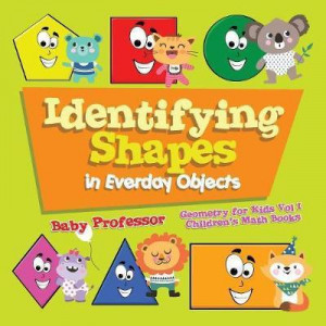 Identifying Shapes in Everday Objects Geometry for Kids Vol I Children's Math Books