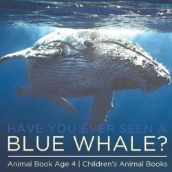 Have You Ever Seen a Blue Whale? Animal Book Age 4 Children's Animal Books