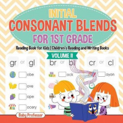 Initial Consonant Blends for 1st Grade Volume II - Reading Book for Kids Children's Reading and Writing Books