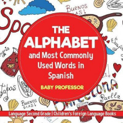 The Alphabet and Most Commonly Used Words in Spanish