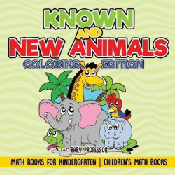 Known and New Animals - Coloring Edition - Math Books for Kindergarten Children's Math Books