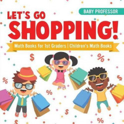 Let's Go Shopping! - Math Books for 1st Graders Children's Math Books