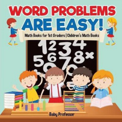 Word Problems Are Easy! Math Books for 1st Graders Children's Math Books
