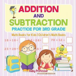 Addition and Subtraction Practice for 3rd Grade - Math Books for Kids Children's Math Books