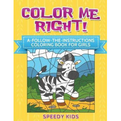 Color Me Right! A-Follow-The-Instructions Coloring Book for Girls