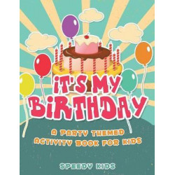 It's My Birthday! a Party Themed Activity Book for Kids