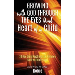 Growing with God Through the Eyes and Heart of a Child