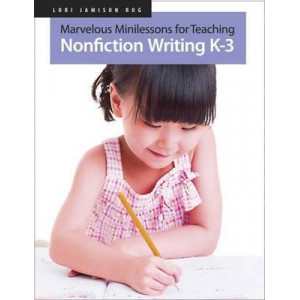 Marvelous Minilessons for Teaching Nonfiction Writing K-3