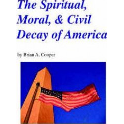 The Spiritual, Moral & Civil Decay of America