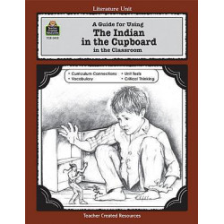 A Guide for Using the Indian in the Cupboard in the Classroom