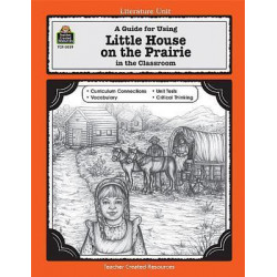 A Guide for Using Little House on the Prairie in the Classroom