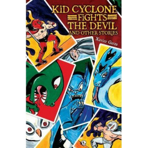 Kid Cyclone Fights the Devil and Other Stories / Kid Ciclon Se Enfrenta a El Diablo y Otras Historias