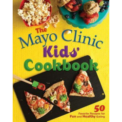 The Mayo Clinic Kids' Cookbook