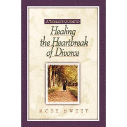 A Woman's Guide to-- Healing the Heartbreak of Divorce