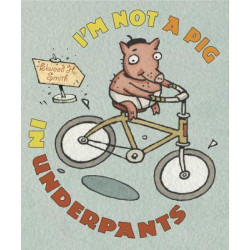 I'm Not a Pig in Underpants