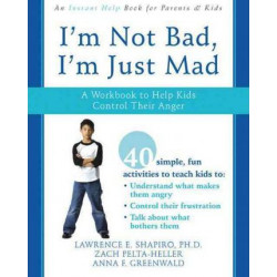 Im Not Bad, Im Just Mad: a Workbook to Help Kids Control Their Anger