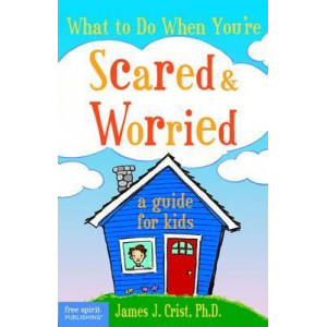 What to Do When You're Scared and Worried