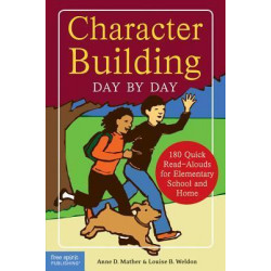 Character Building Day by Day: 180 Quick Read-Alouds for Elementary School and Home