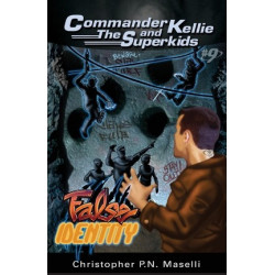 (Commander Kellie and the Superkids' Novel #9) the False Identity