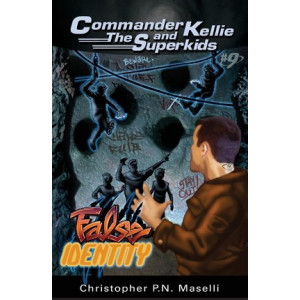 (Commander Kellie and the Superkids' Novel #9) the False Identity