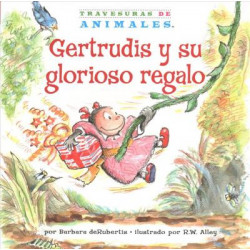 Gertrudis Y Su Glorioso Regalo (Gertie Gorilla's Glorious Gift)