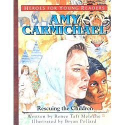 Amy Carmichael Rescuing the Children (Heroes for Young Readers)