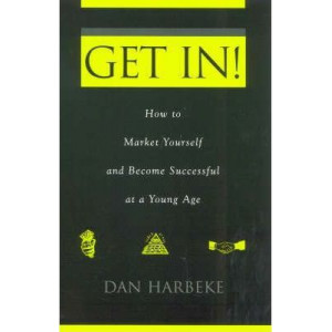 Get In! How to Market Yourself and Become Successful at a Young Age