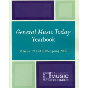 General Music Today Yearbook: Fall 2005-Spring 2006 v. 19