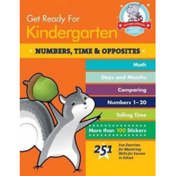 Get Ready For Kindergarten: Numbers, Time & Opposites