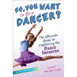 So, You Want to Be a Dancer?