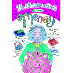 The Christian Girl's Guide to Money