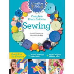 Creative Kids Complete Photo Guide to Sewing