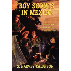 Boy Scouts in Mexico, or on Guard with Uncle Sam