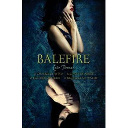 Balefire Omnibus: A Chalice Of Wind; A Circle Of Ashes; A Feather Of Stone; A Necklace Of Water