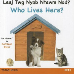 Who Lives Here? Pets (Hmong/Eng)