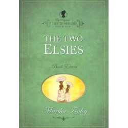 The The Original Elsie Dinsmore Collection: The Two Elsies Two Elsies v. 11