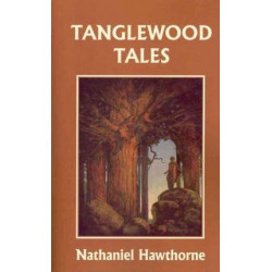 Tanglewood Tales, Illustrated Edition (Yesterday's Classics)